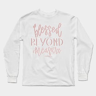 Blessed Beyond Measure! Long Sleeve T-Shirt